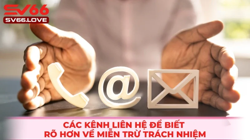 Kênh liên hệ hỗ trợ về chính sách trách nhiệm
