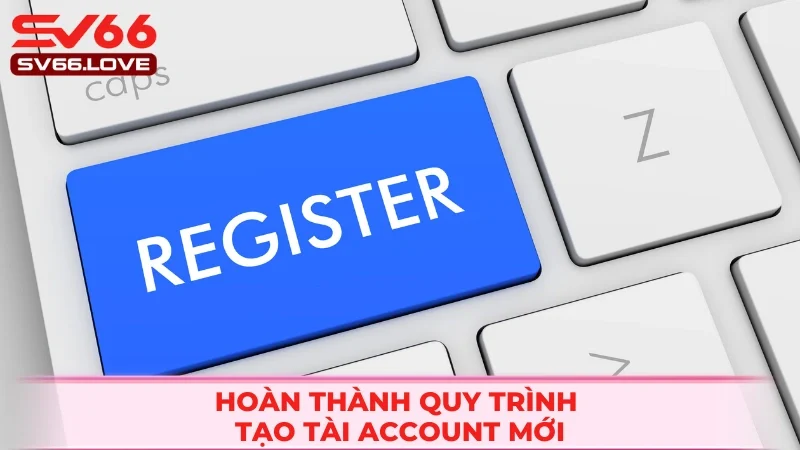 Thao tác tạo account mới đơn giản nhất